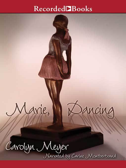 Title details for Marie, Dancing by Carolyn Meyer - Wait list
